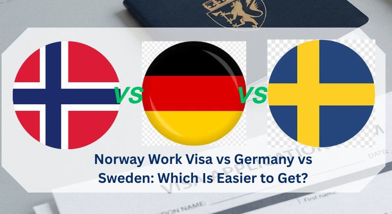 Norway Work Visa vs Germany vs Sweden Which Is Easier to Get